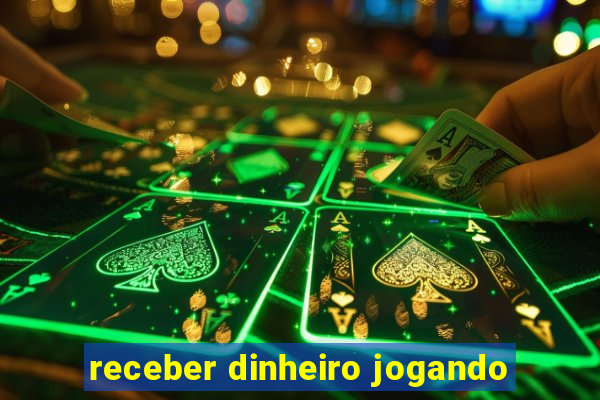 receber dinheiro jogando